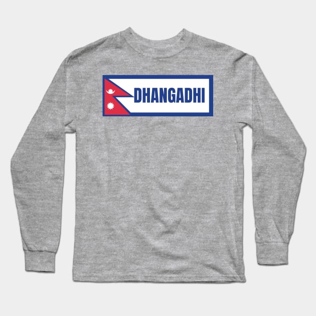 Dhangadhi City with Nepal Flag Long Sleeve T-Shirt by aybe7elf